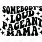 somebody's loud pageant mama svg file
