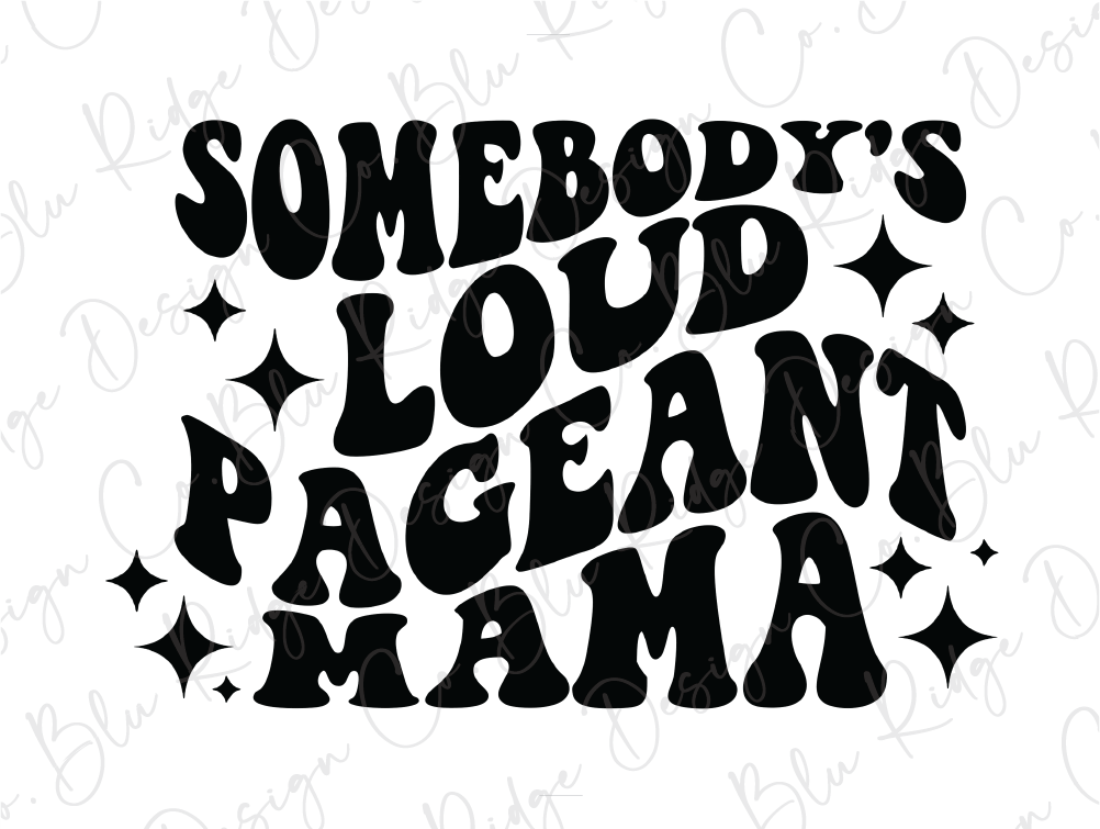 somebody's loud pageant mama svg file