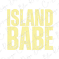 the words island babe written in yellow on a white background