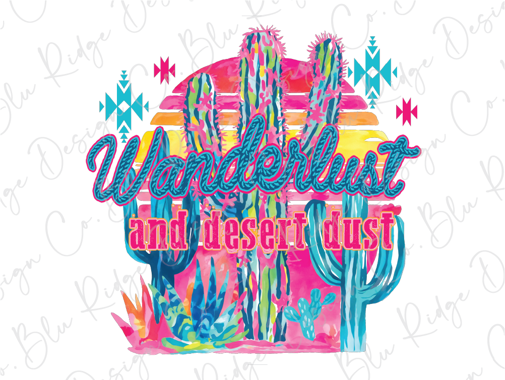a cactus with the words wanderlust and desert dust on it