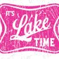 a pink sign that says it's lake time