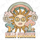 a sun with flowers and a mushroom with the words hello sunshine