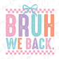the words bruh we back with a bow on it