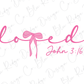 a white background with a pink ribbon and the words loved john 3 16