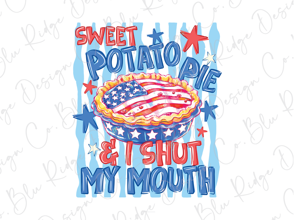 a pie with an American flag design on top, surrounded by stars and text that reads "Sweet Potato Pie & I Shut My Mouth".