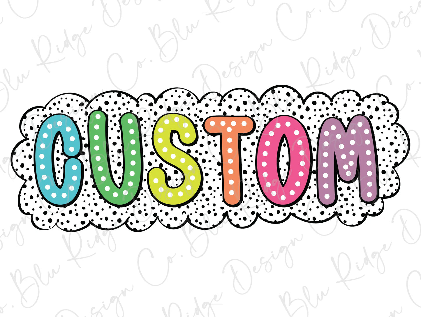 the word custom written in colorful polka dots