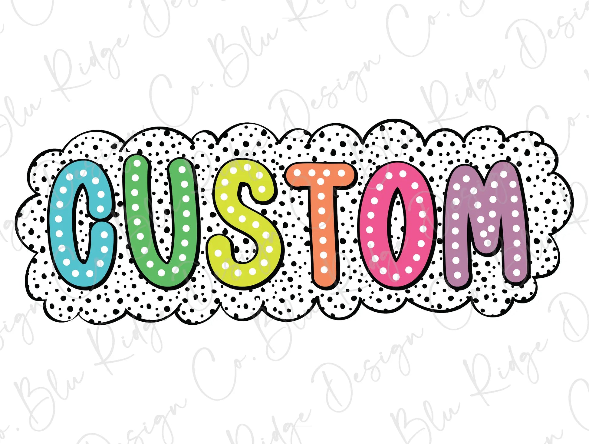 the word custom written in colorful polka dots