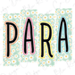the word "PARA" written in a stylized font, with the letters "P" and "A" in pink and yellow, and the letters "R" and "A" in blue and yellow. The background of the image has a floral pattern in shades of green and white.
