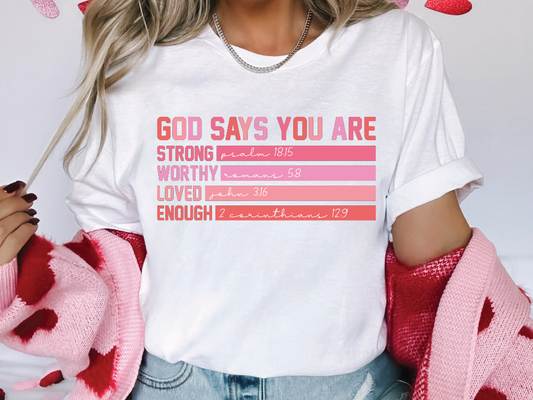 God Says You Are Strong, Worthy, Loved, Enough Valentines Day Graphic T-Shirt