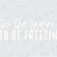 Tis The Season To Be Freezin' Graphic T-Shirt