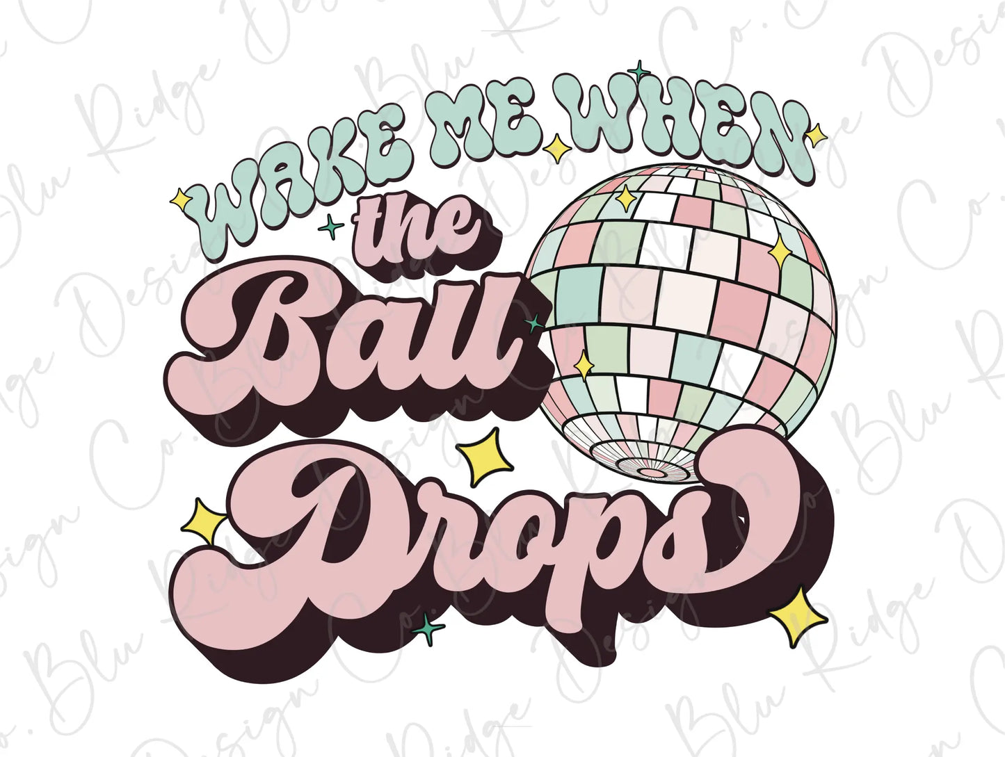 Wake me When the Ball Drops Retro Happy New Year Disco Ball Direct to Film (DTF) Transfer BluRidgeDesignCo