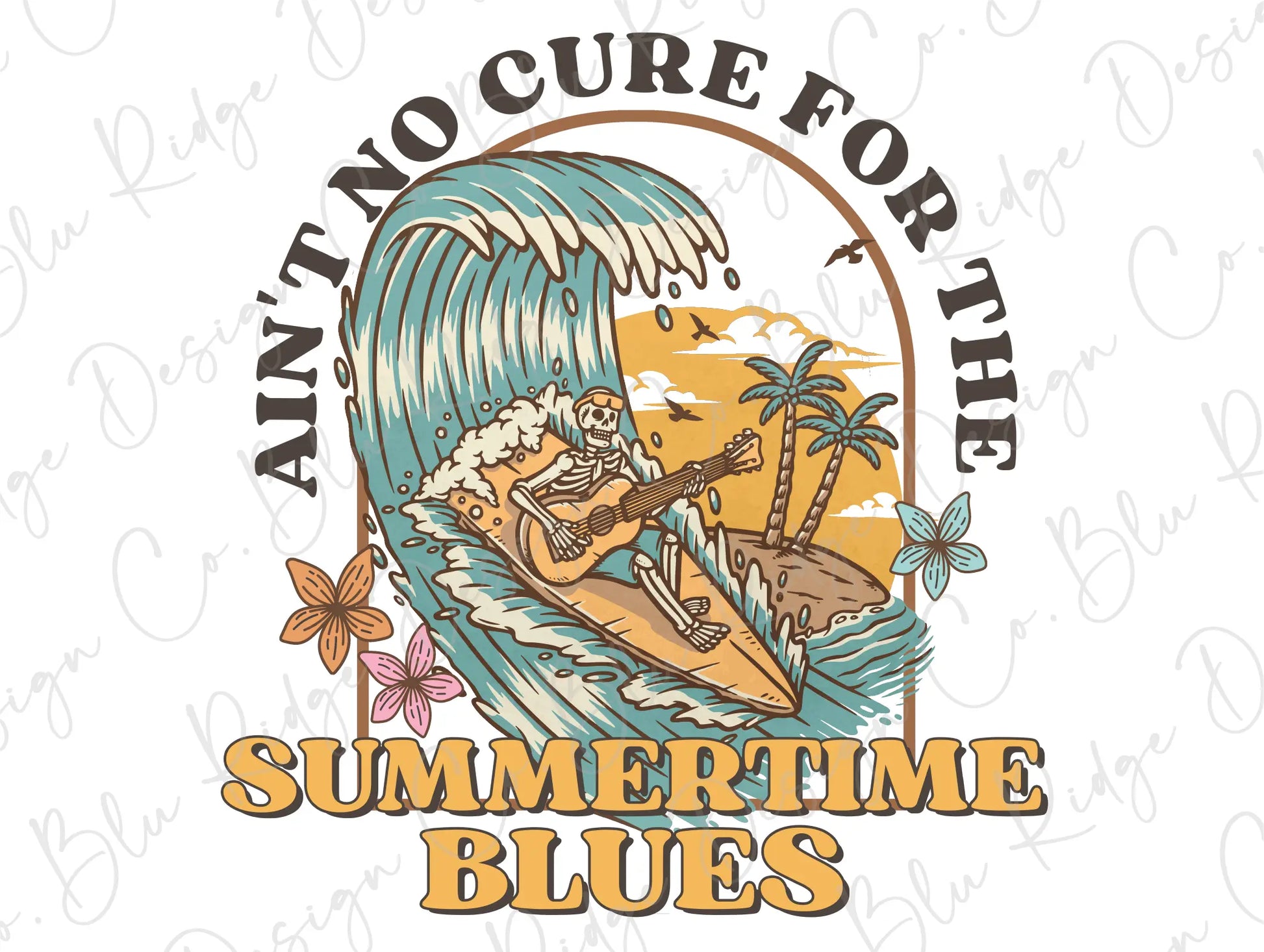 Ain't No Cure For the Summertime Blues Retro Groovy Beach Surfing Skeleton Direct to Film (DTF) Transfer BluRidgeDesignCo