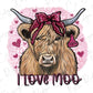 I Love Moo! Highland Farm Cow Country Cowgirl Valentines Day Direct To Film (DTF) Transfer BluRidgeDesignCo