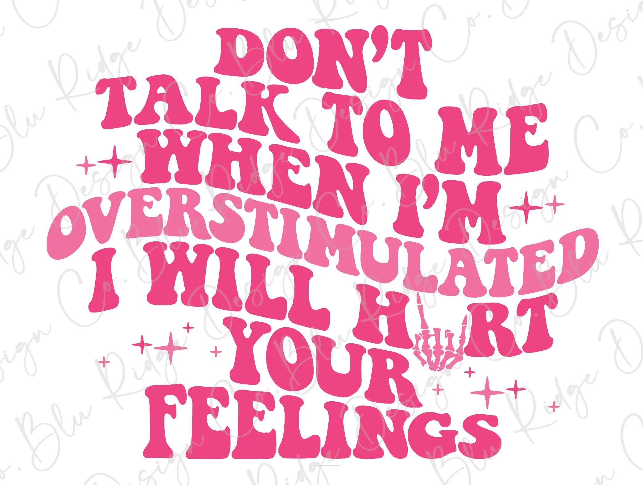 Don't Talk To Me When I'm Overstimulated I Will Hurt Your Feelings (Pi ...