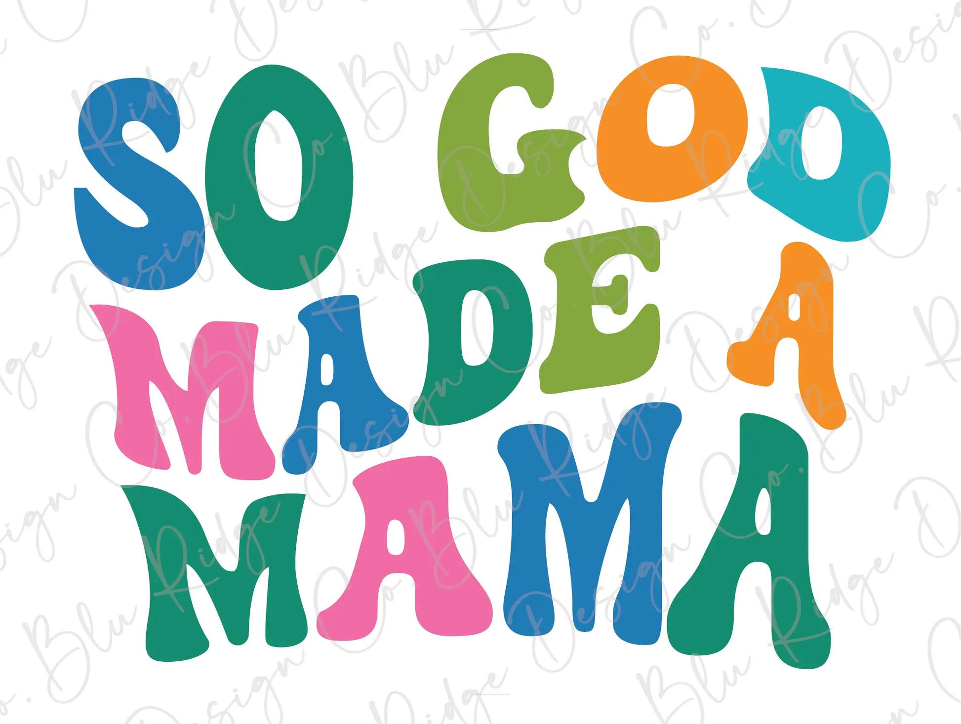 So God Made a Mama Retro Groovy Colorful Design Direct To Film (DTF) Transfer BluRidgeDesignCo