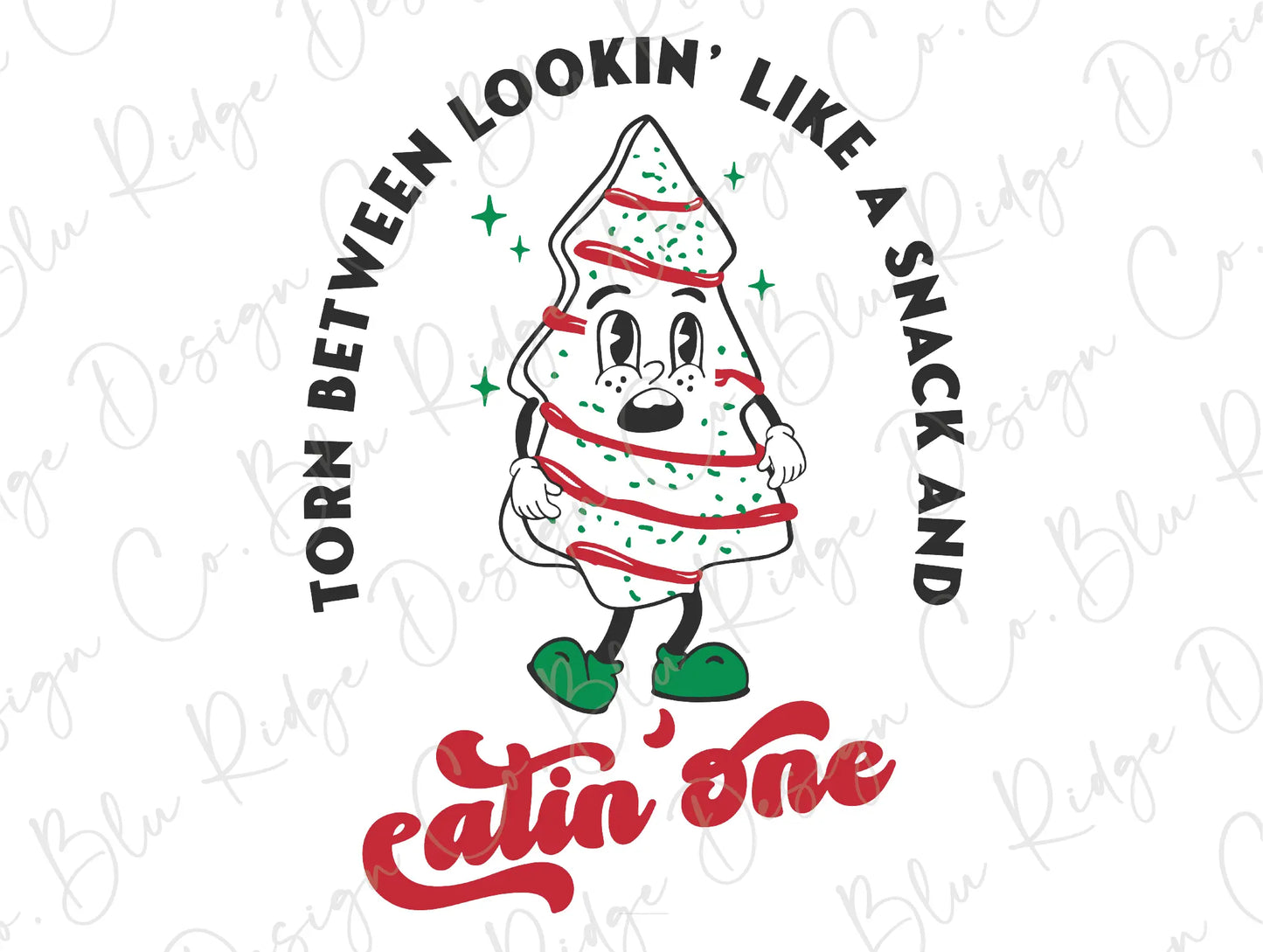 Torn Between Lookin' Like a Snack and Eatin' One Christmas Tree Snack Cake Direct to Film (DTF) Transfer BluRidgeDesignCo