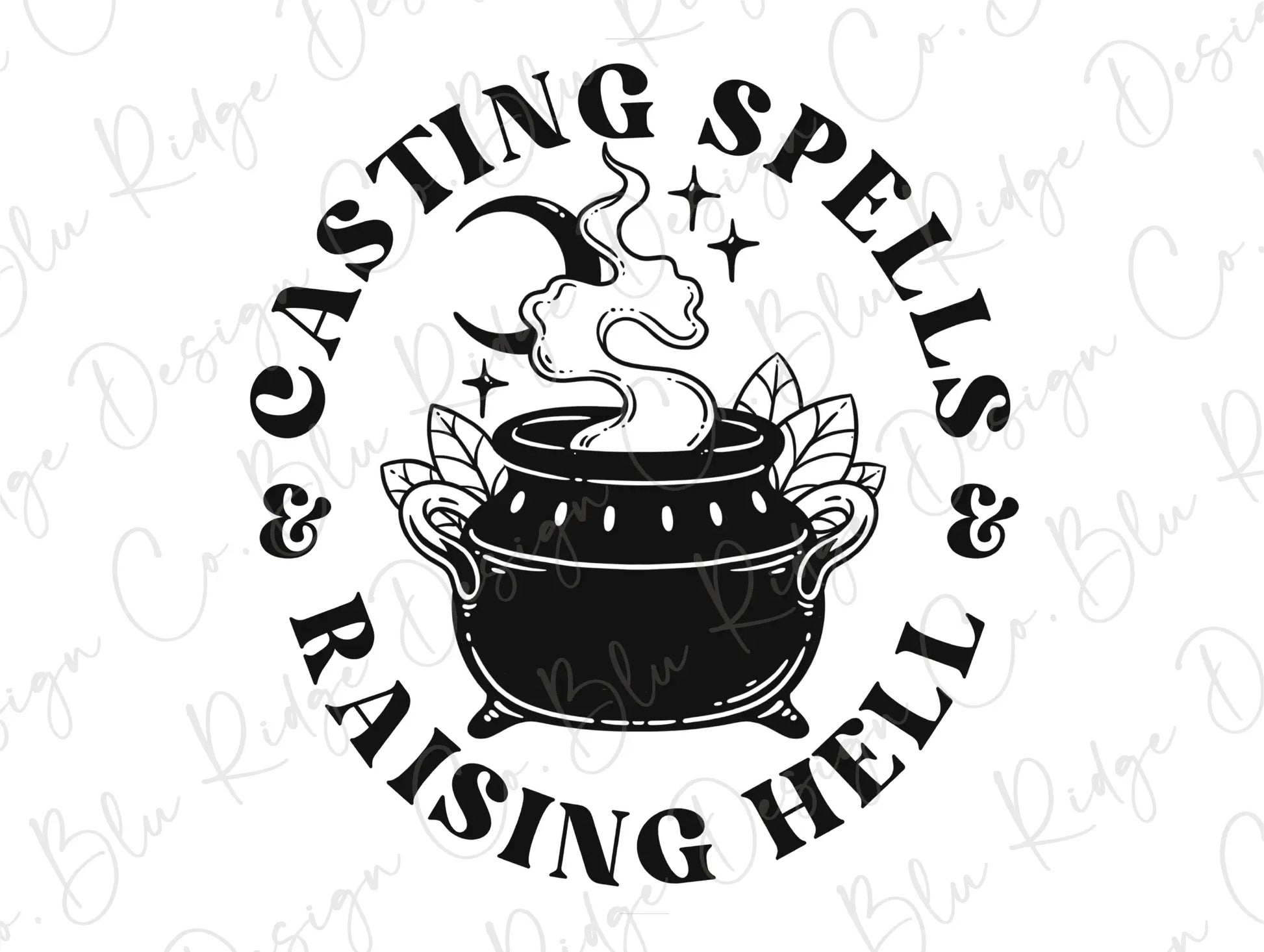 Casting Spells & Raising Hell Witch Cauldron Design Direct To Film (DTF) Transfer BluRidgeDesignCo