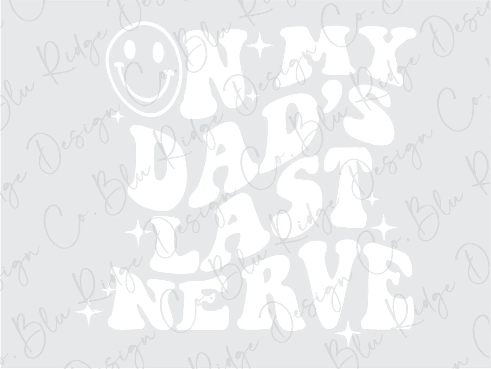 On My Dad's Last Nerve Retro Wavy Smiley Direct to Film (DTF) Transfer BluRidgeDesignCo