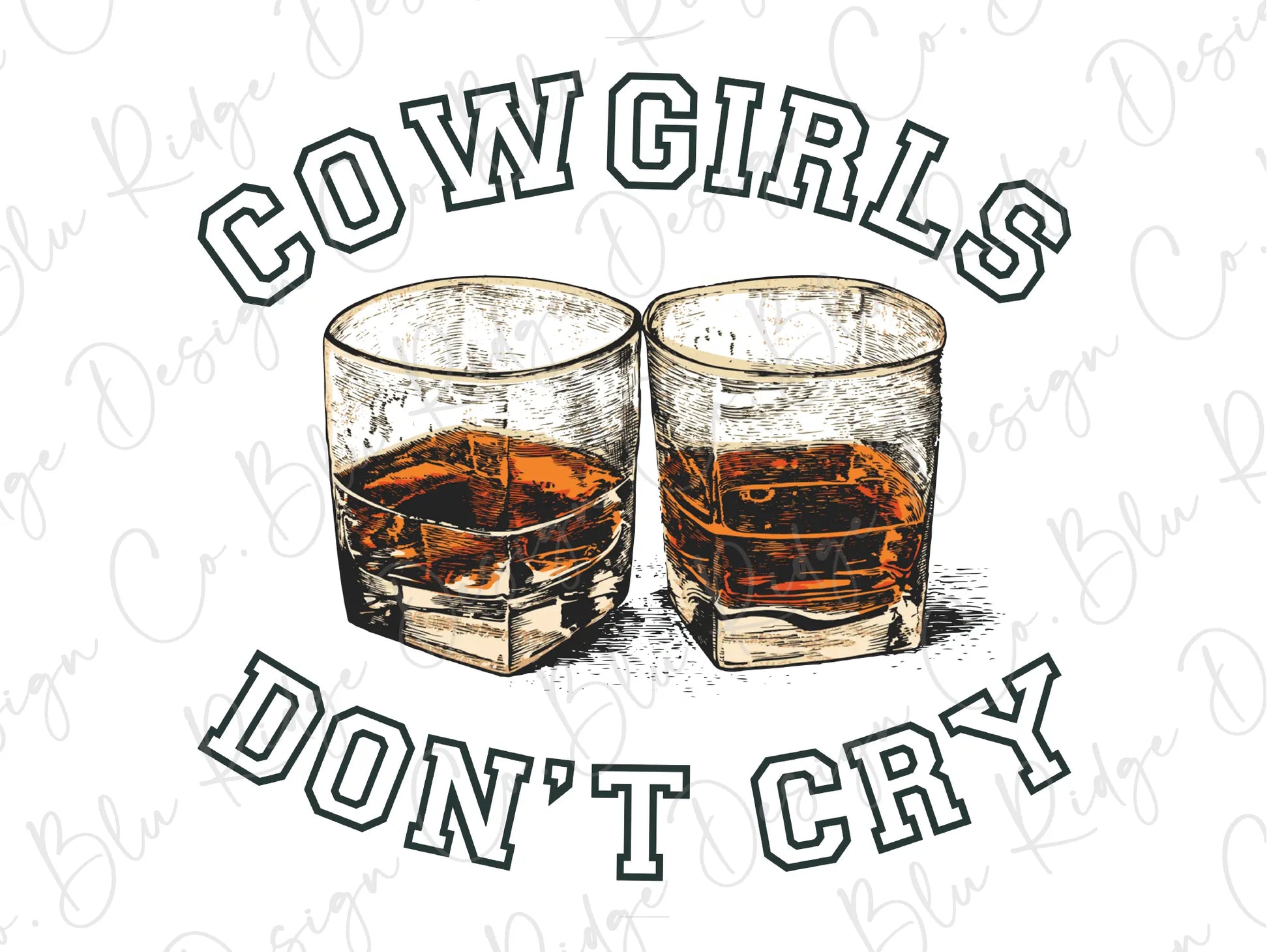 two glasses of whiskey with the words cowgirls don't cry