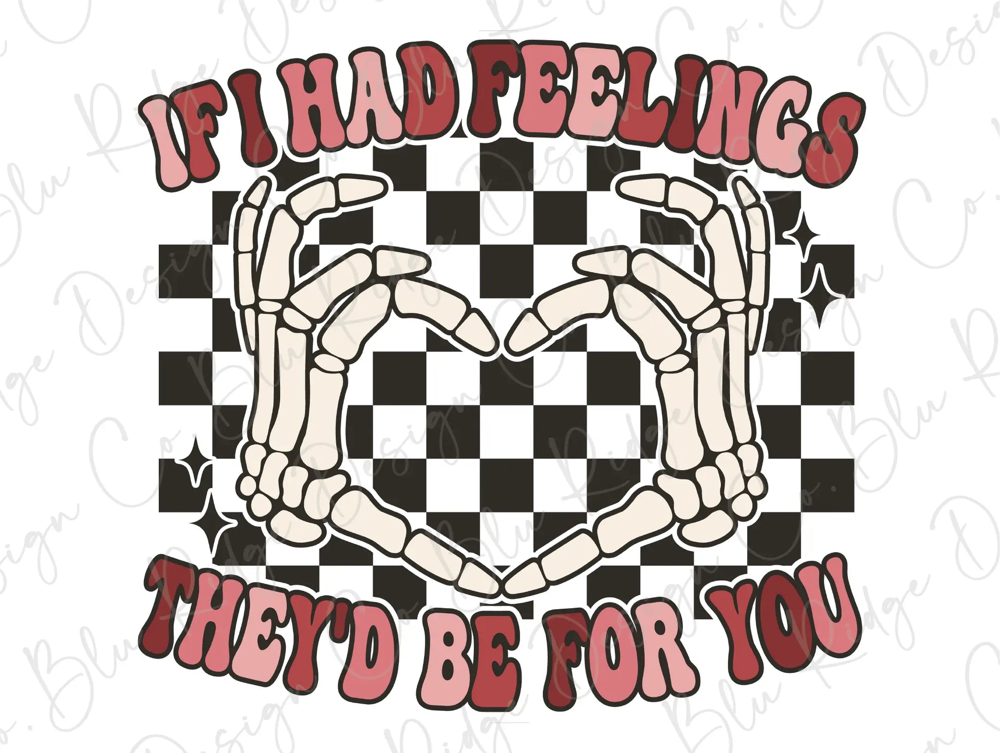 If I Had Feelings They would Be For You Retro Skeleton Hands Heart Valentines Day Direct To Film (DTF) Transfer BluRidgeDesignCo