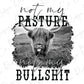 Not My Pasture Not My Bullshit Direct to Film (DTF) Transfer BluRidgeDesignCo