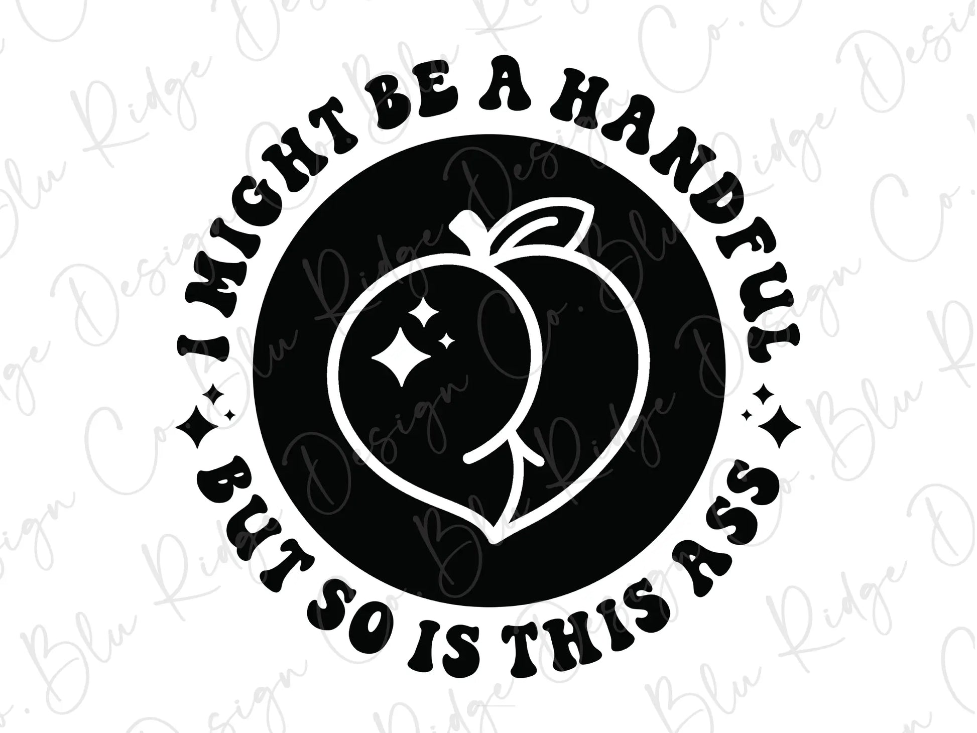 I May be a Handful, But So is This ASS Adult humor (Back/Pocket) Combo –  Blu Ridge Design Co. LLC