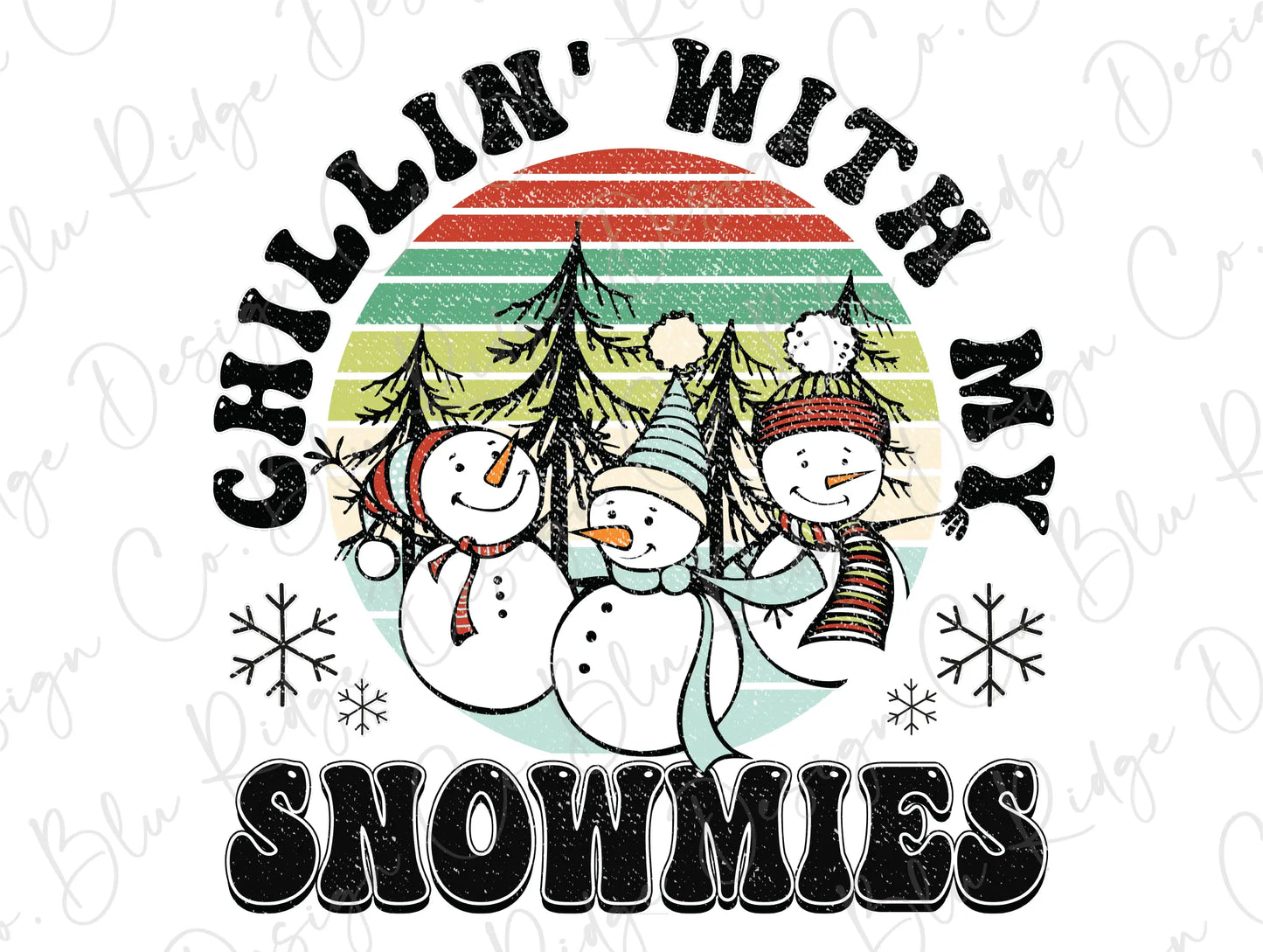 Chillin with my Snowmies Christmas Snowman Direct to Film (DTF) transfer BluRidgeDesignCo