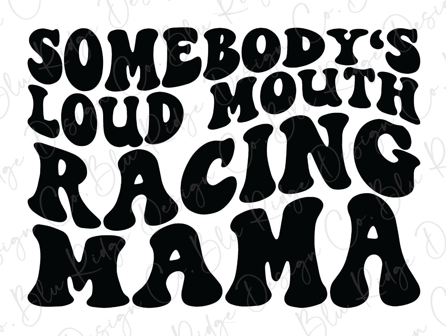 Somebody's Loud Mouth Racing Mama Wavy Stacked Retro Design Direct To Film (DTF) Transfer