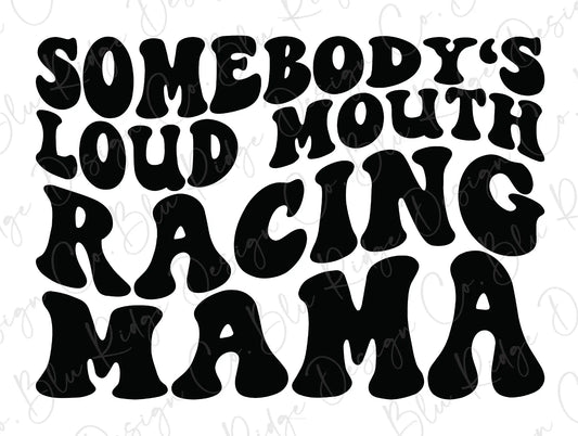 Somebody's Loud Mouth Racing Mama Wavy Stacked Retro Design Direct To Film (DTF) Transfer BluRidgeDesignCo