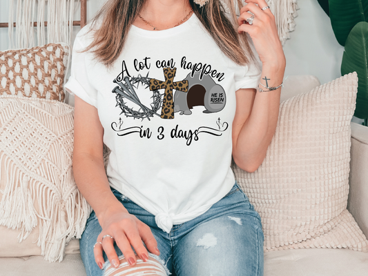 a woman wearing a t - shirt that says a lot can happen in 3 days