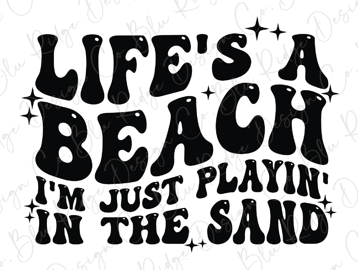Life's a Beach I'm Just Playing in the Sand Direct to Film (DTF) Transfer