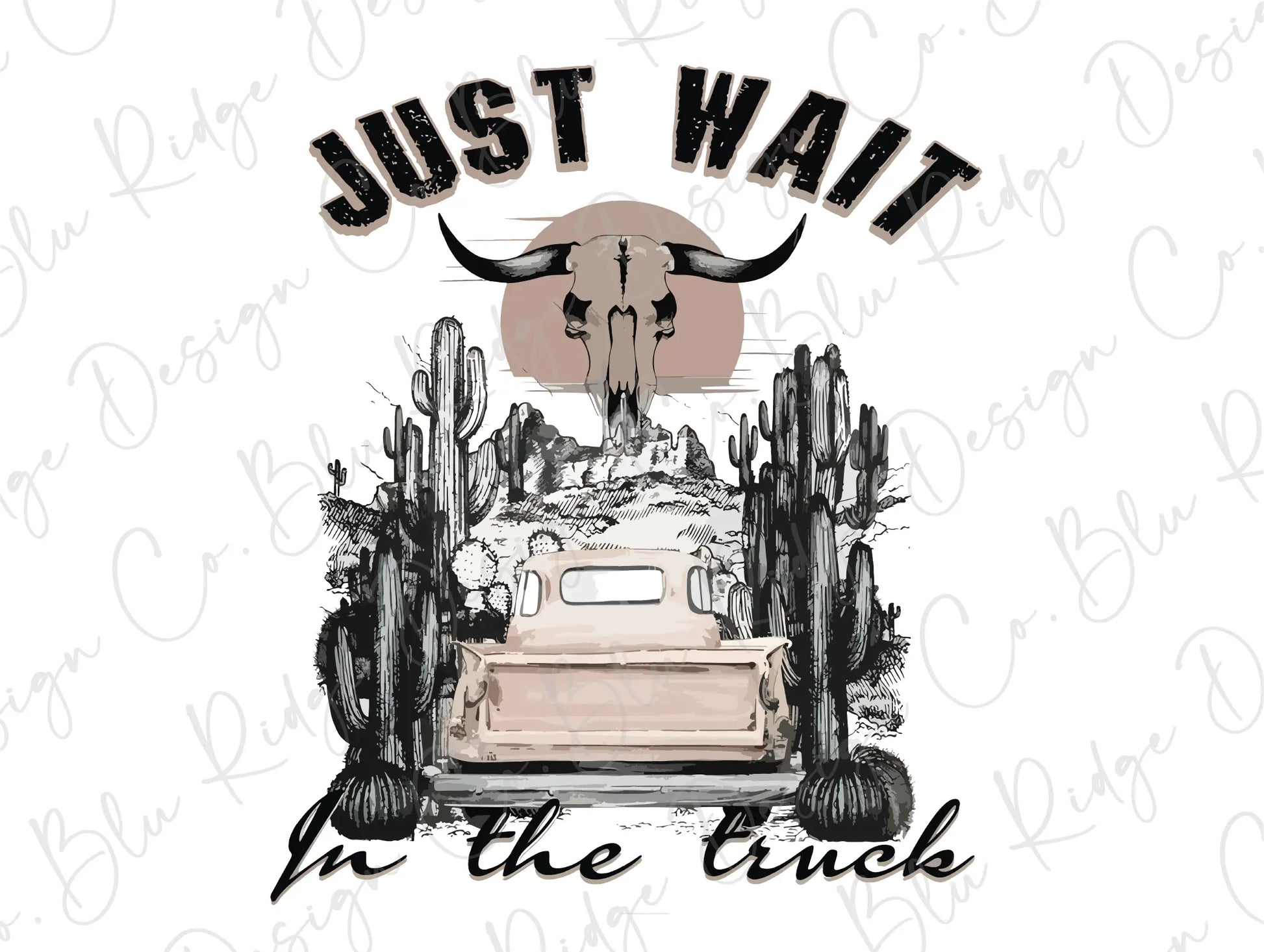 Just Wait In The Truck Country Western Skull Design Direct to Film (DTF) Transfer BluRidgeDesignCo