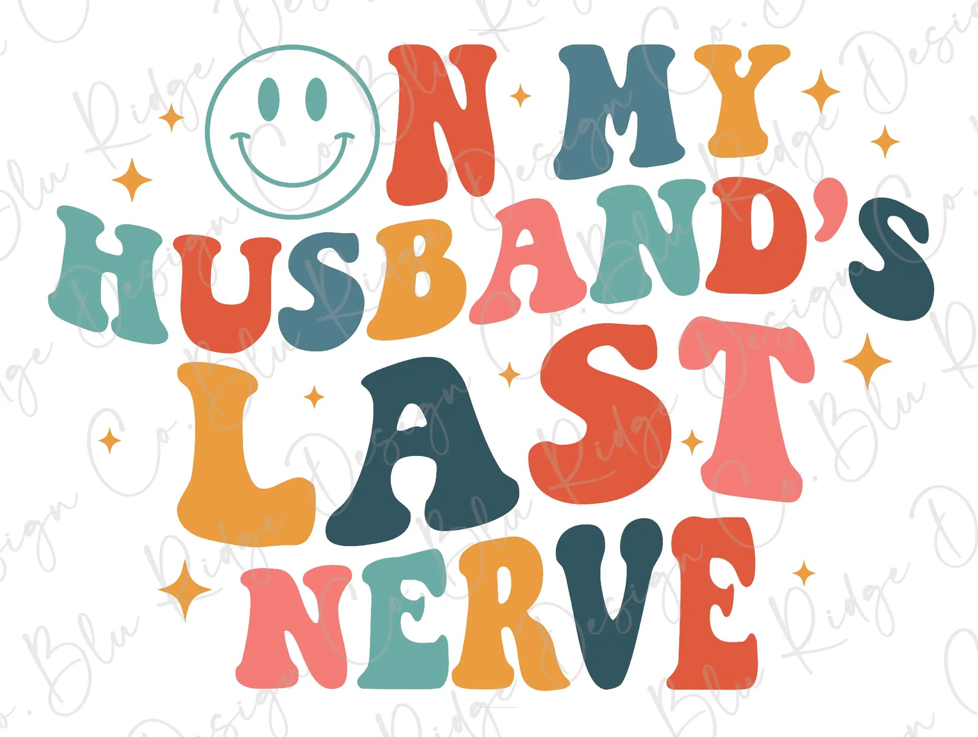 On My Husband's Last Nerve Colorful Smiley Direct to Film (DTF) Transfer BluRidgeDesignCo