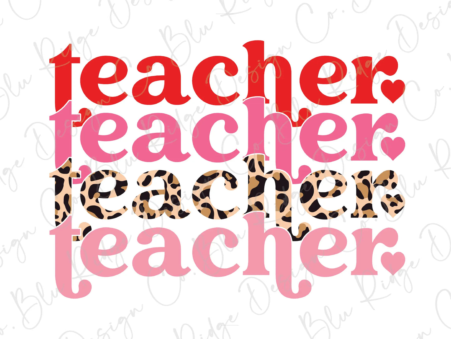 Valentine's Day Teacher Teacher Teacher Red Pink Leopard Hearts Direct To Film (DTF) Transfer BluRidgeDesignCo