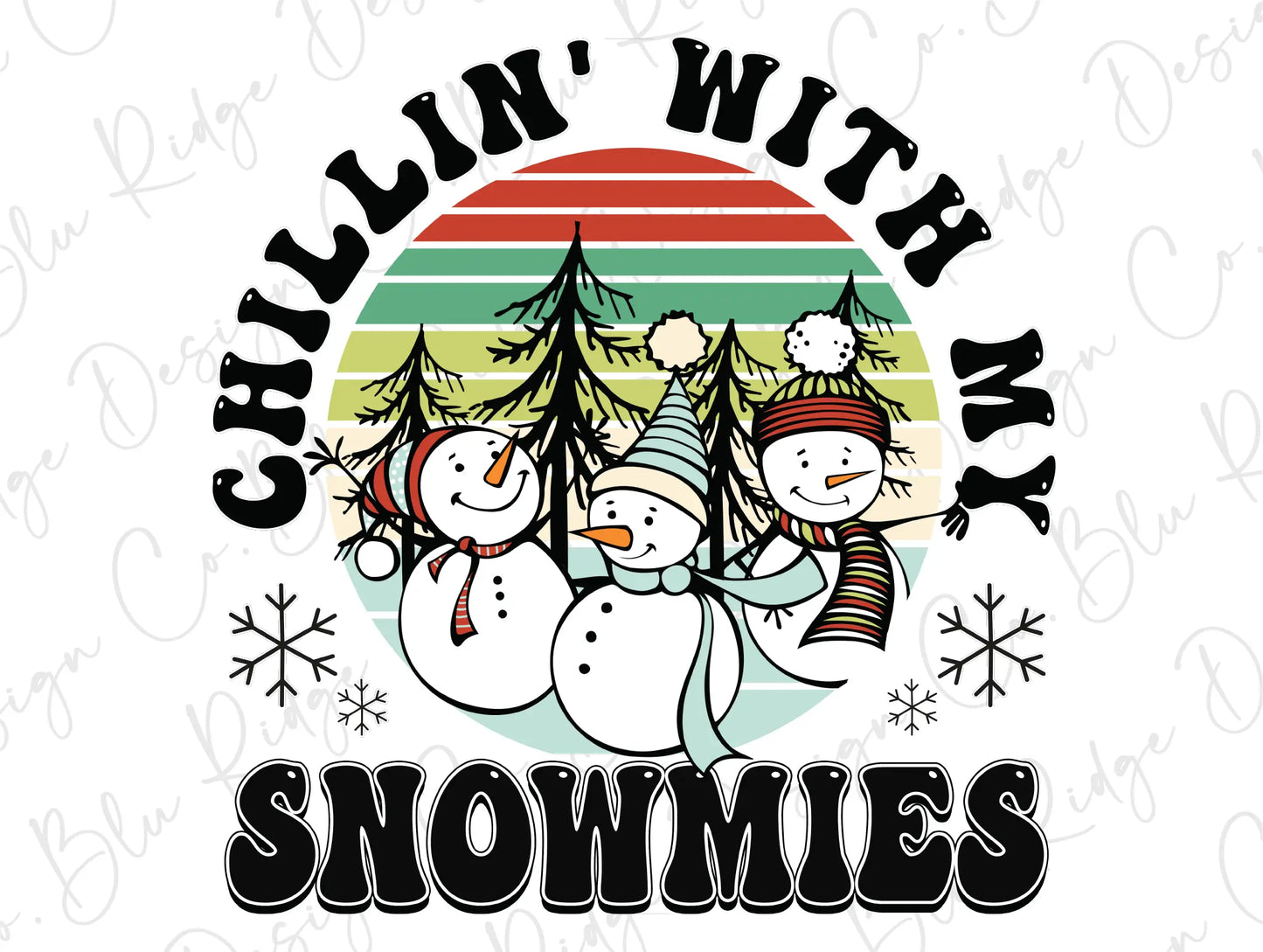 Chillin with my Snowmies Christmas Snowman Direct to Film (DTF) transfer