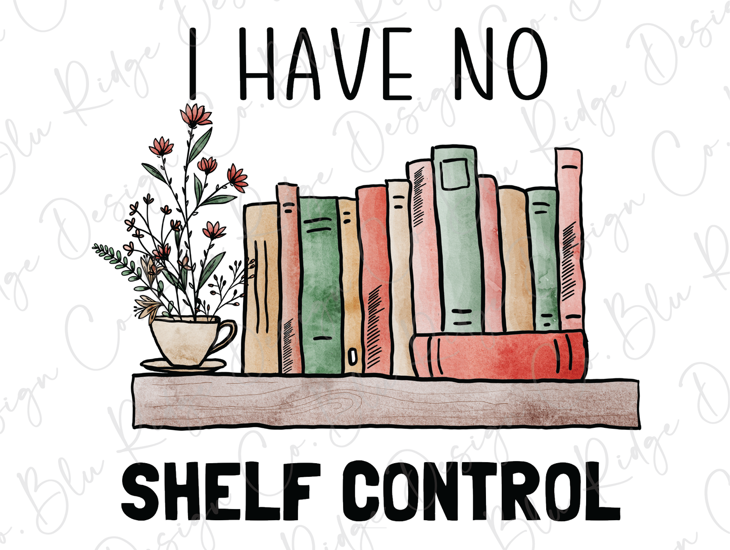I have no Shelf Control Reading books Direct To Film (DTF) Transfer