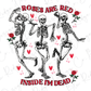 Roses Are Red Inside I'm Dead Retro Skeletons Hearts Valentines Day Direct To Film (DTF) Transfer