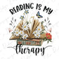 Reading Is My Therapy Floral Books Direct To Film (DTF) Transfer BluRidgeDesignCo