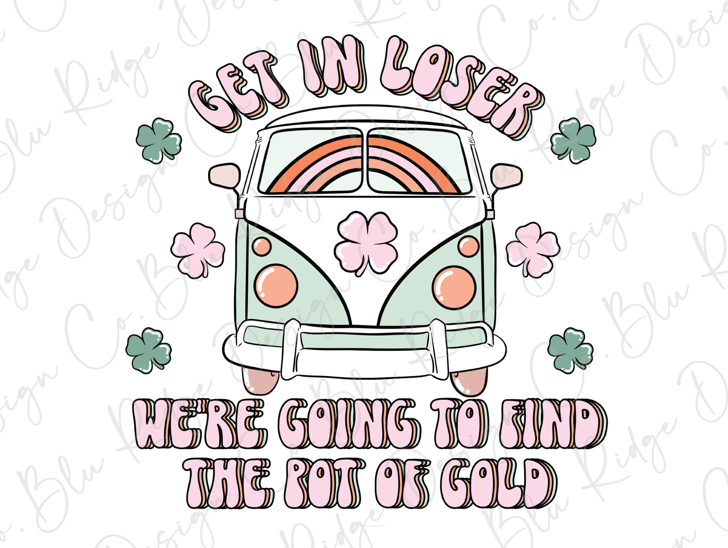 Get in Loser We're Going to Find the Pot of Gold Retro Bus St Patrick's Day Direct To Film (DTF) Transfers
