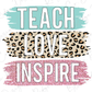 Teach Love Inspire Leopard Glitter Teacher Direct To Film (DTF) Transfer