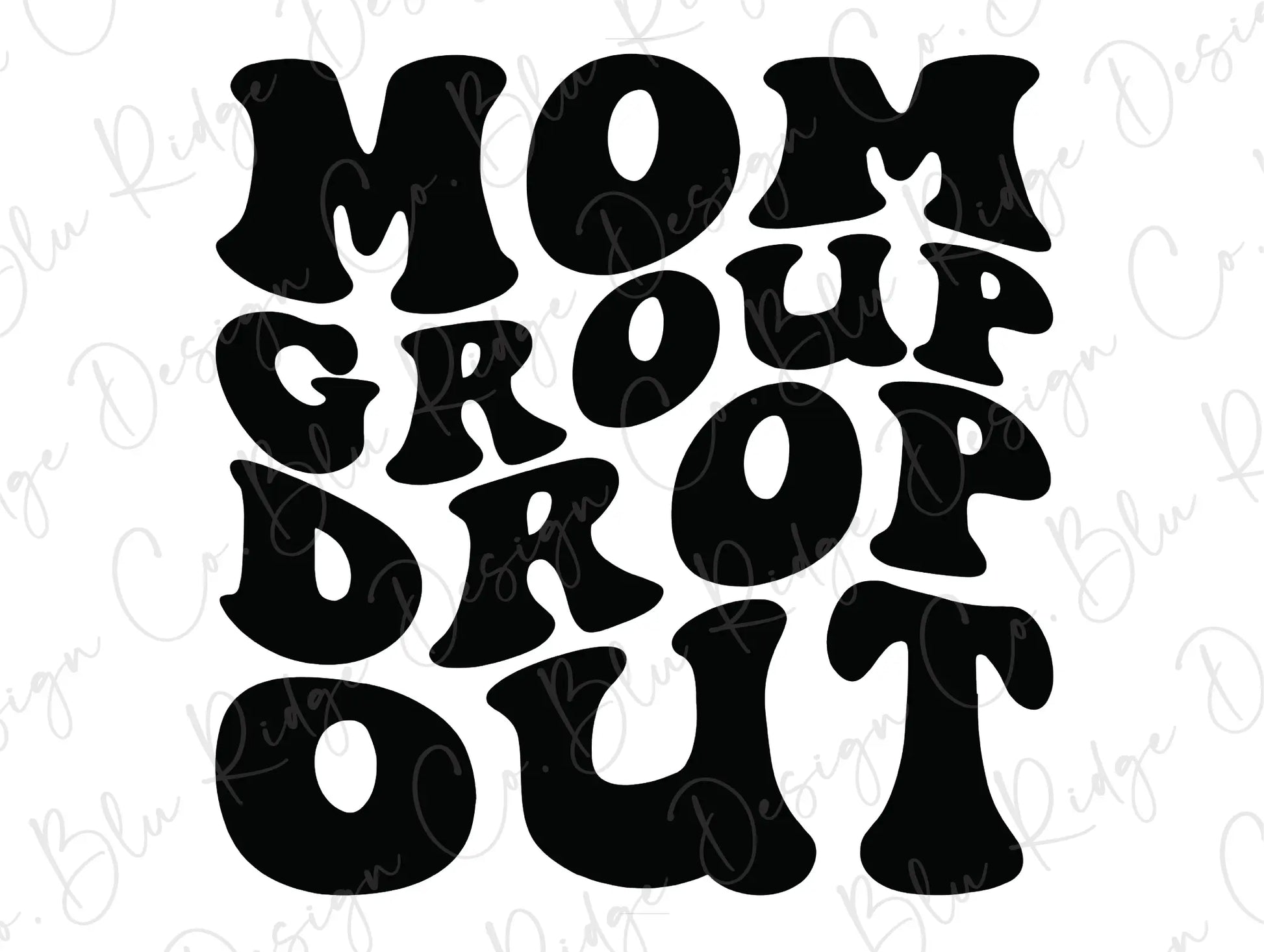 Mom Group Drop Out Direct to Film (DTF) Transfer BluRidgeDesignCo