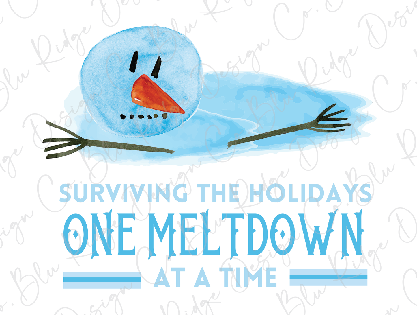 Surviving the Holiday's one Meltdown at a Time Snowman Direct to Film (DTF) transfer
