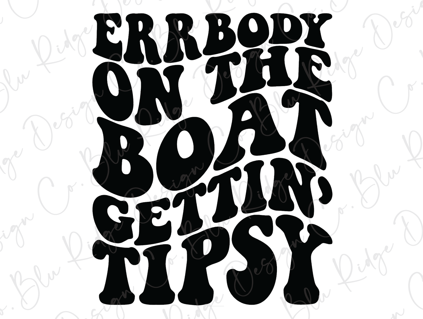 Errbody On The Boat Gettin' Tipsy Direct to Film (DTF) Transfer
