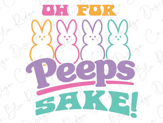 Oh For Peeps Sake Funny Colorful Easter Direct To Film (DTF) Transfer BluRidgeDesignCo