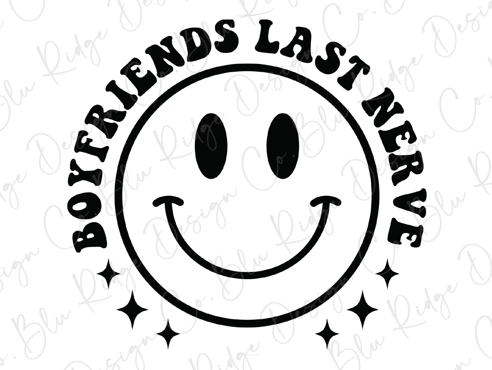 Boyfriends Last Nerve Retro Smiley Design. Direct to Film (DTF) Transfer BluRidgeDesignCo