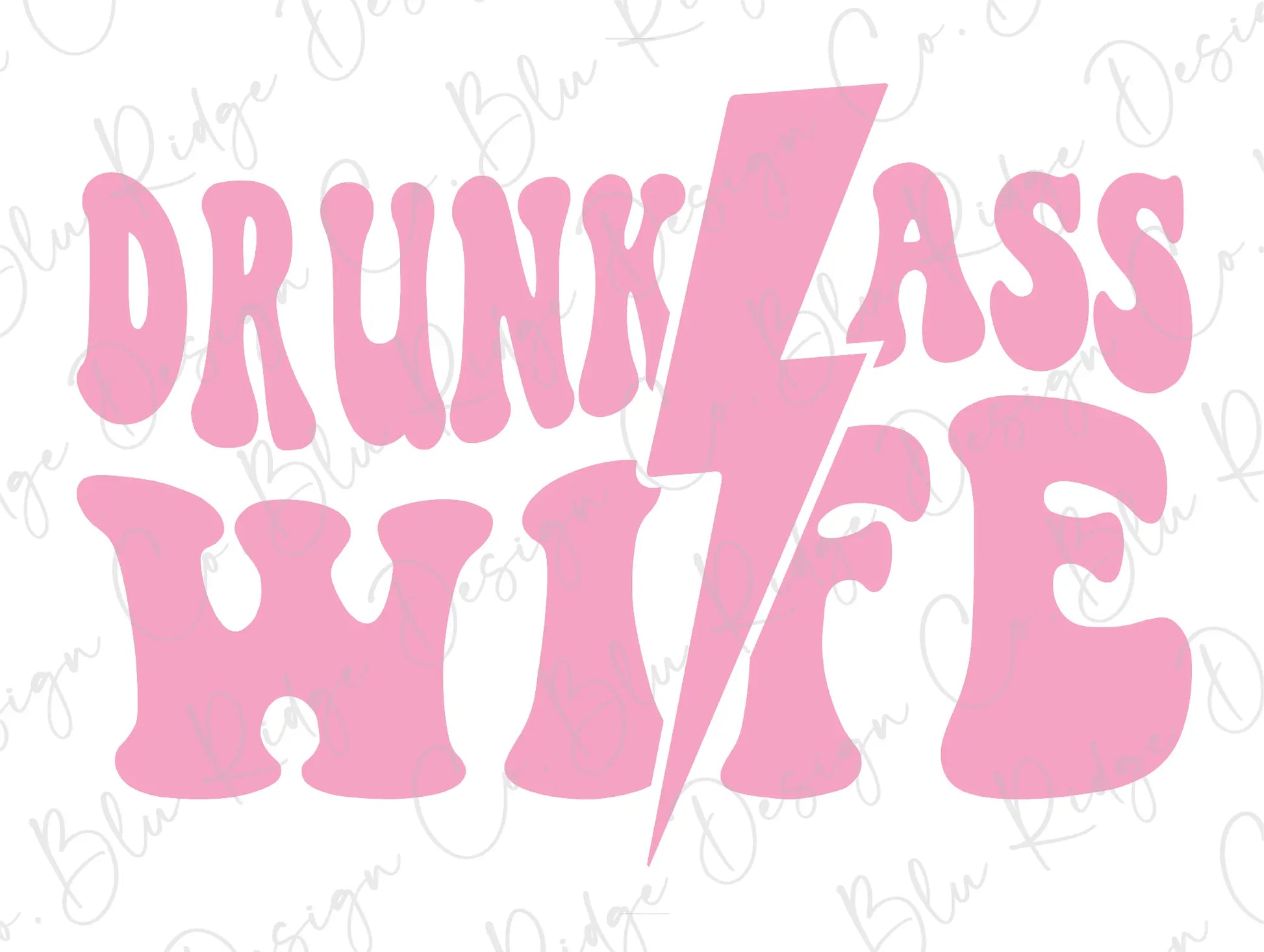 Drunk Ass Wife Lightning Bolt (Pink) Direct to Film (DTF) Transfer BluRidgeDesignCo