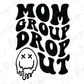 Mom Group Drop Out Melted Smiley Face Direct to Film (DTF) Transfer
