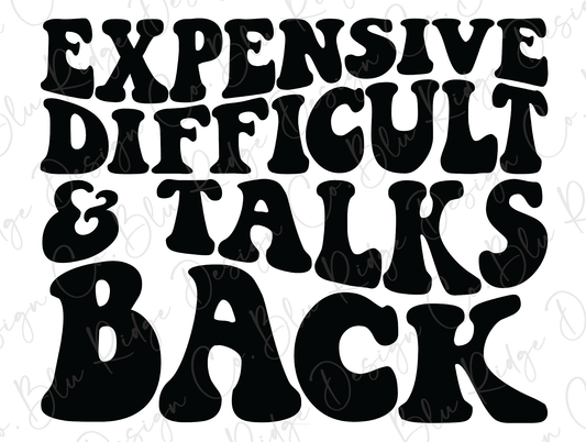 Expensive Difficult and Talks Back Design (Black) Direct To Film (DTF) Transfer
