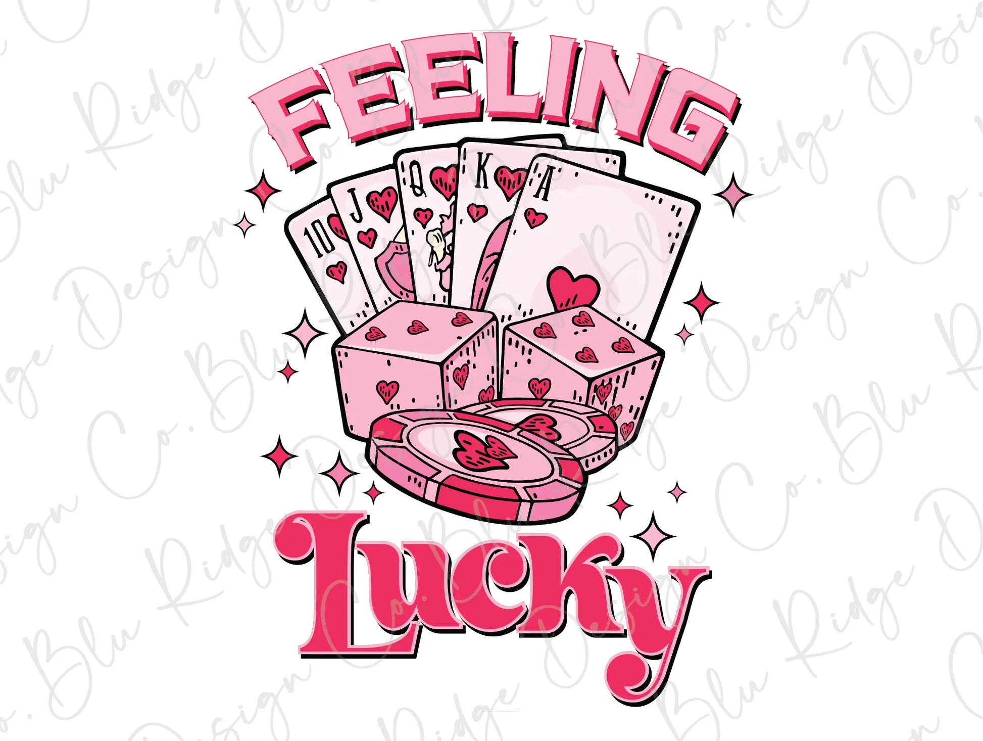 Feeling Lucky Valentines Day Royal Flush Pink Poker Chips and Dice Direct to Film (DTF) Transfer BluRidgeDesignCo