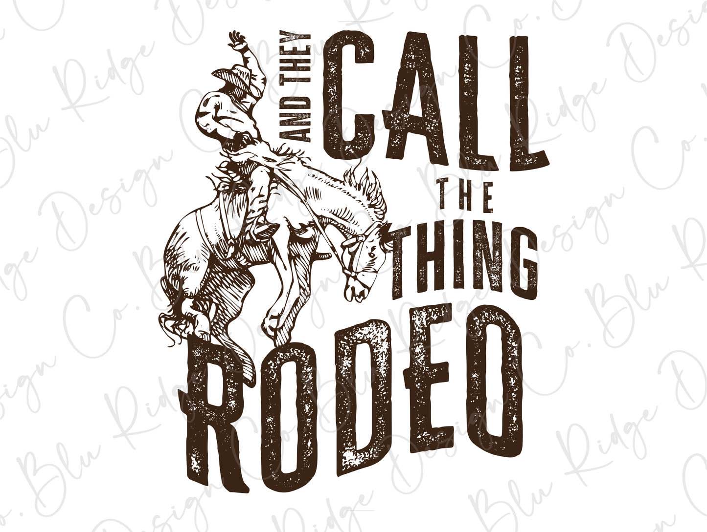 They Call the Thing Rodeo Retro Western Design Direct To Film (DTF) Transfer